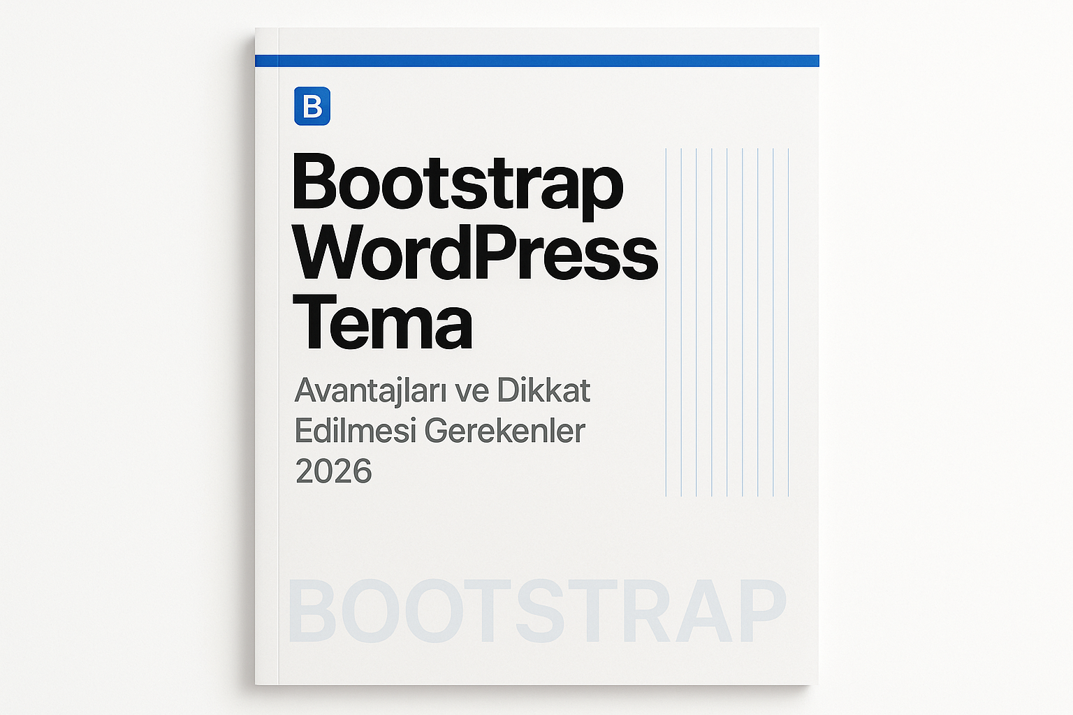 Bootstrap Wordpress Tema Kullanmak Avantajları 2026 Rehberi