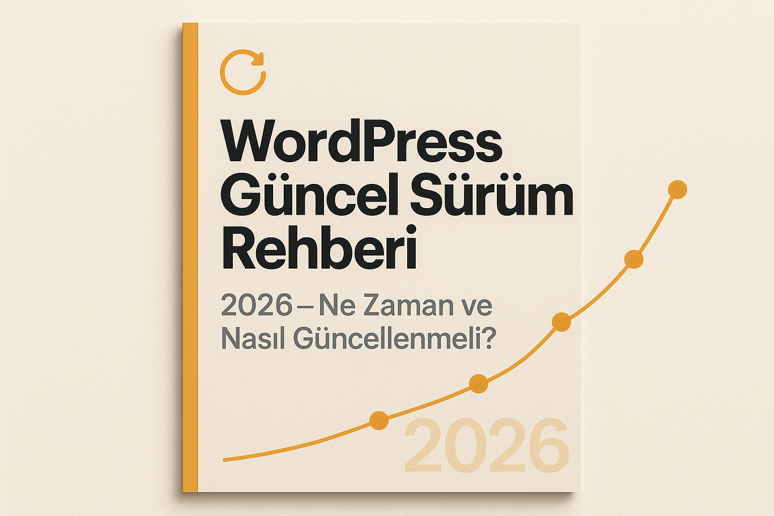 Wordpress Güncel Sürüm Rehberi 2026 Ne Zaman Nasıl Güncellenmeli