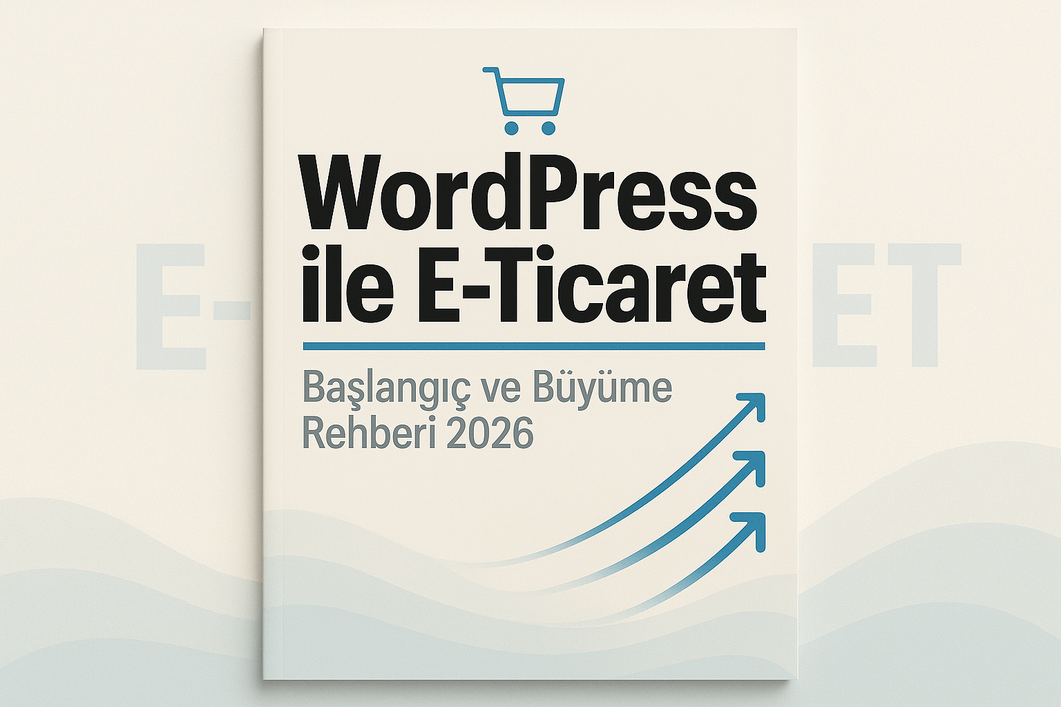 Wordpress Ile E-Ticaret Yapmak Başlangıç Ve Büyüme Rehberi 2026