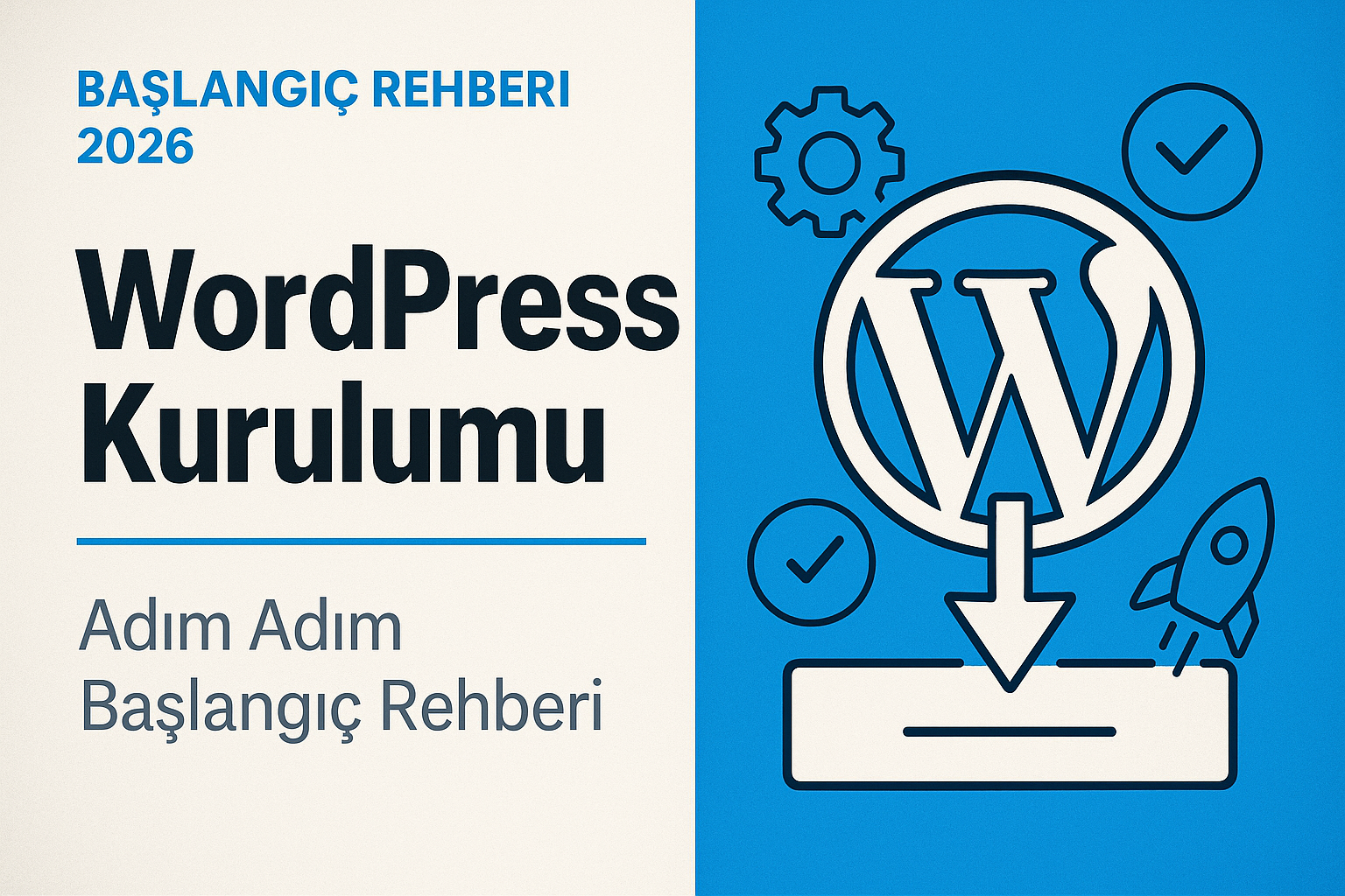 WordPress Kurulumu: Başlangıç İçin Adım Adım Yol Haritası